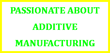passionate about additive manufacturing